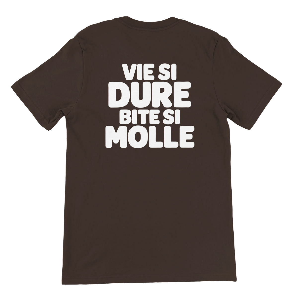 T-shirt « Vie si dure, bite si molle » marron, dos