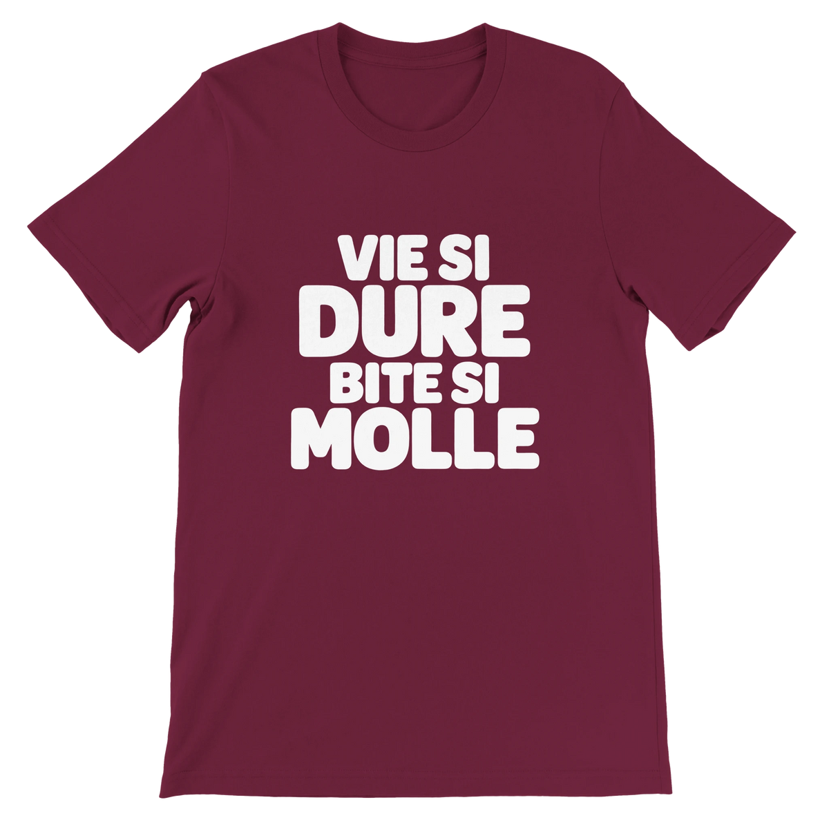 T-shirt « Vie si dure, bite si molle » bordeaux, devant