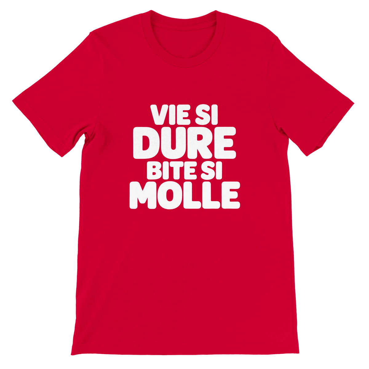 T-shirt « Vie si dure, bite si molle » rouge, devant