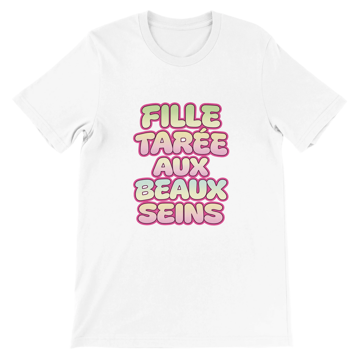T-shirt « Fille tarée aux beaux seins » blanc, devant