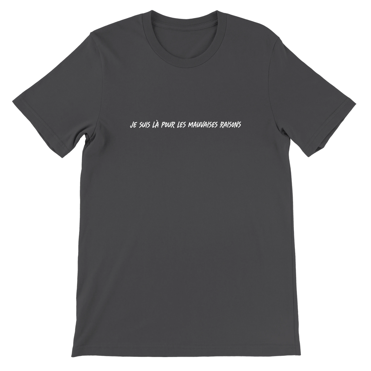 T-shirt « Je suis là pour les mauvaises raisons » gris foncé, devant