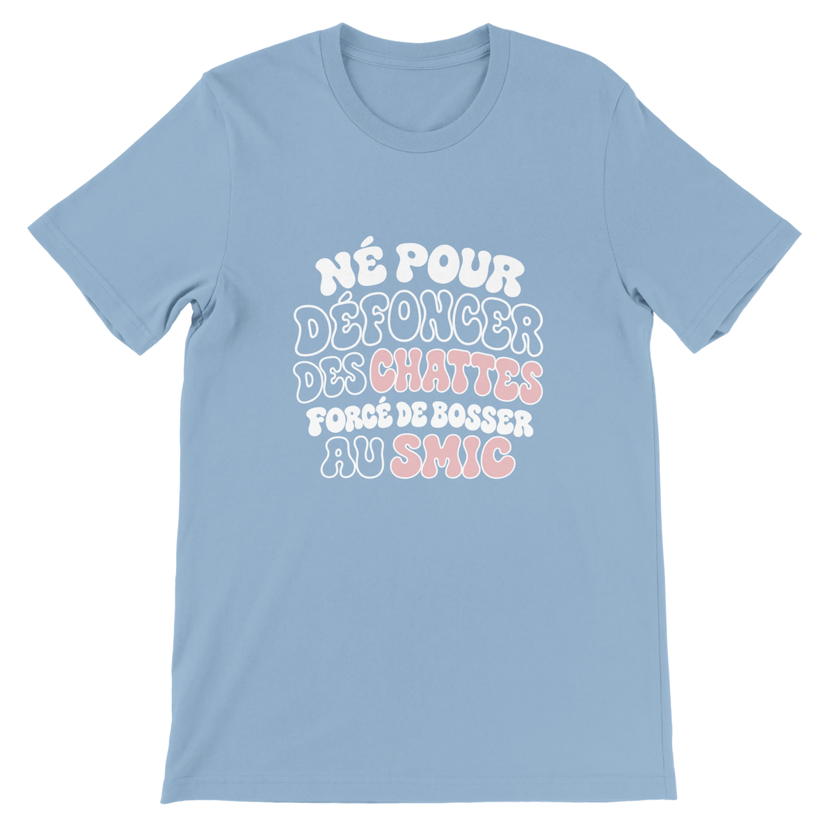 T-shirt « Né pour défoncer des chattes » bleu ciel, devant