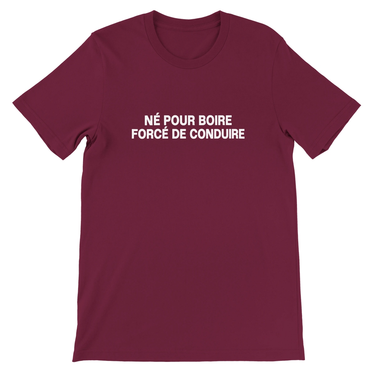 T-shirt « Né pour boire, forcé de conduire » bordeaux, devant