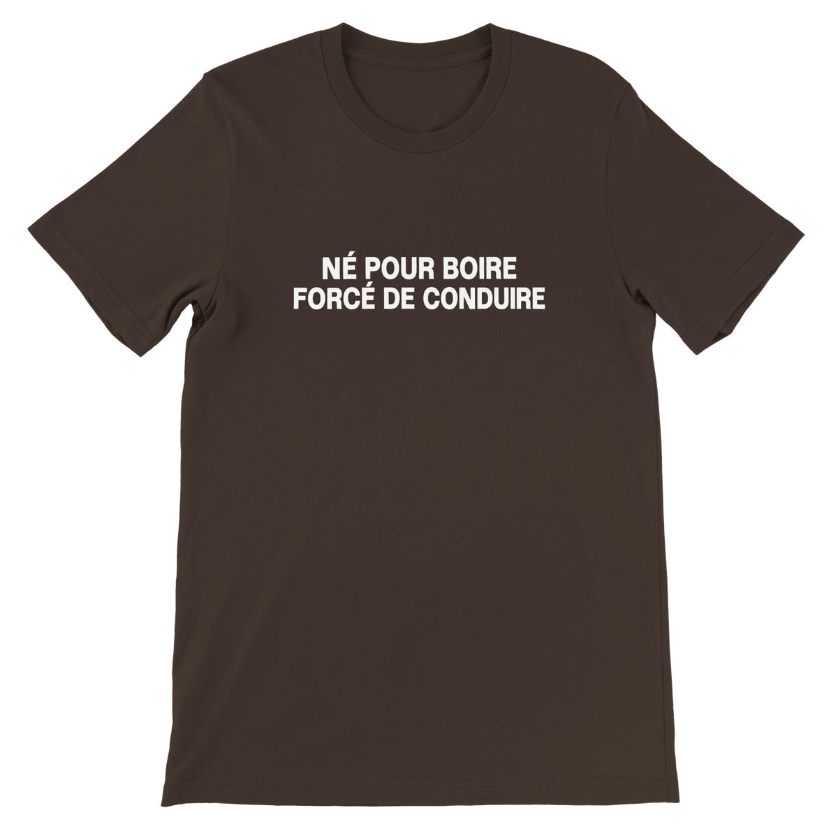 T-shirt « Né pour boire, forcé de conduire » marron, devant