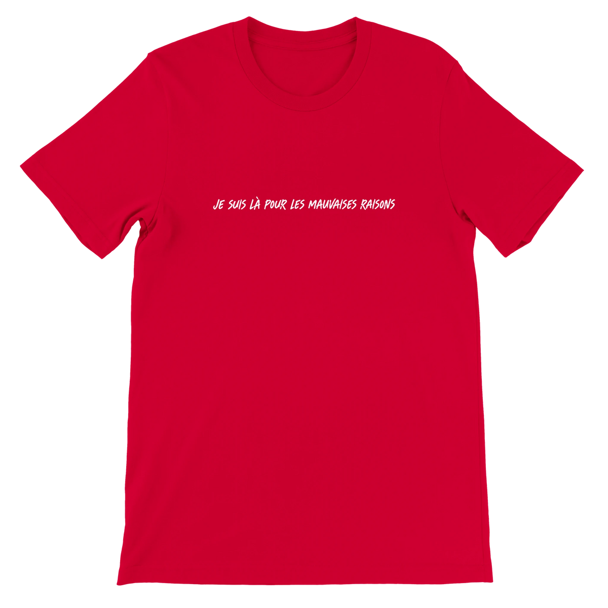 T-shirt « Je suis là pour les mauvaises raisons » rouge, devant