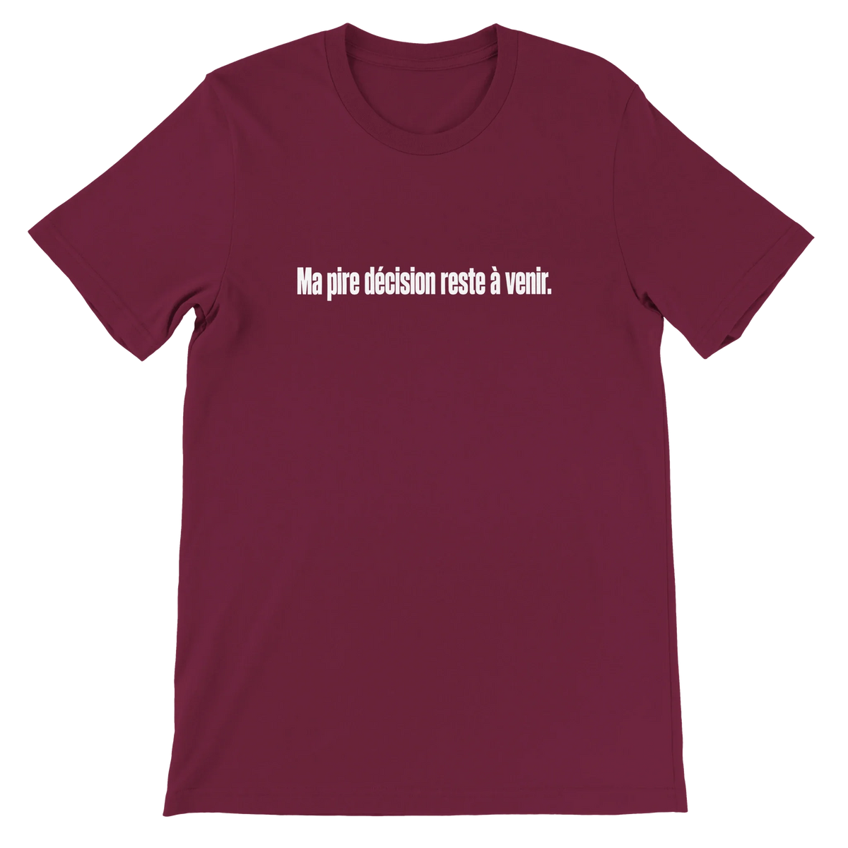 T-shirt « Ma pire décision reste à venir » bordeaux, devant