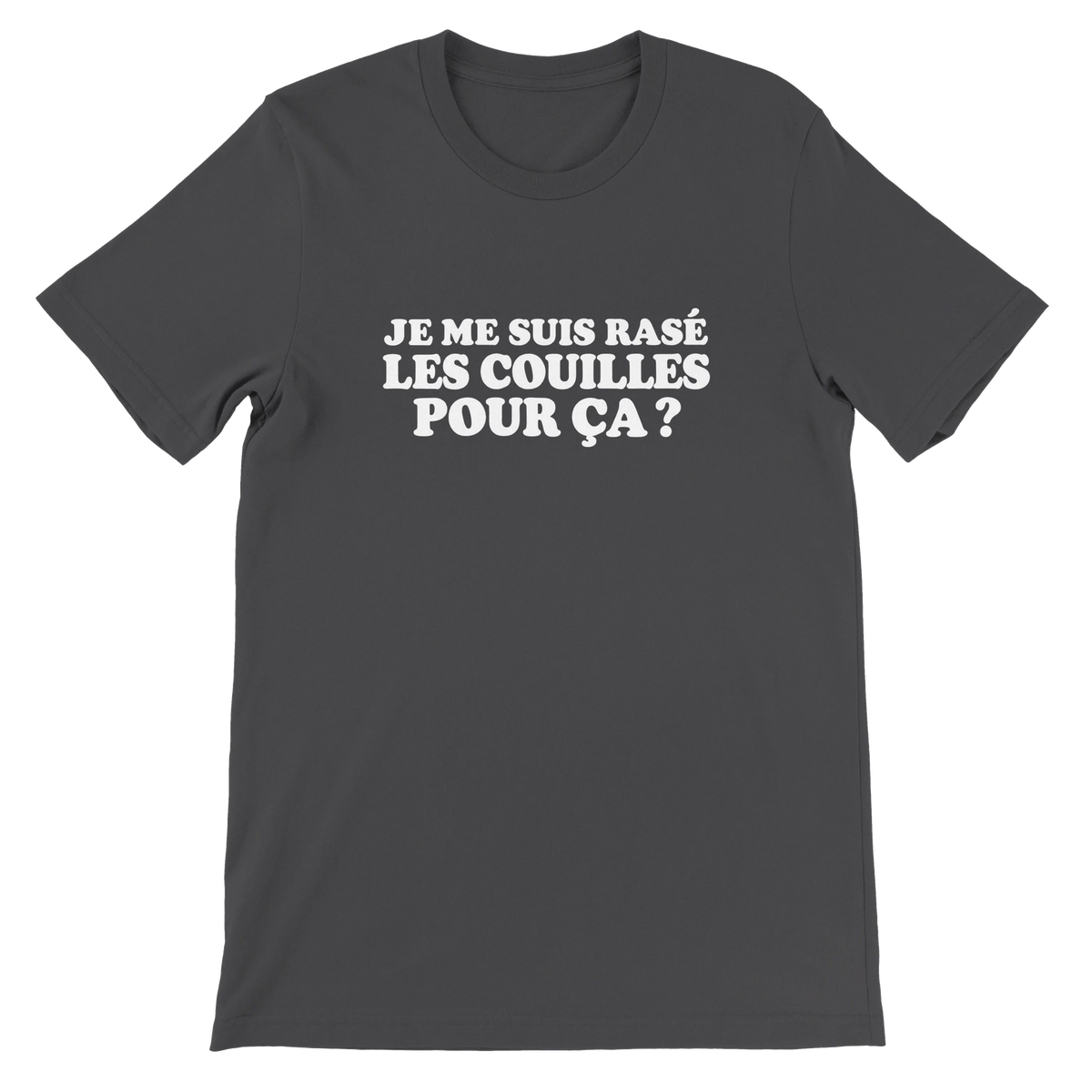T-shirt « Je me suis rasé les couilles pour ça ? » gris foncé, devant