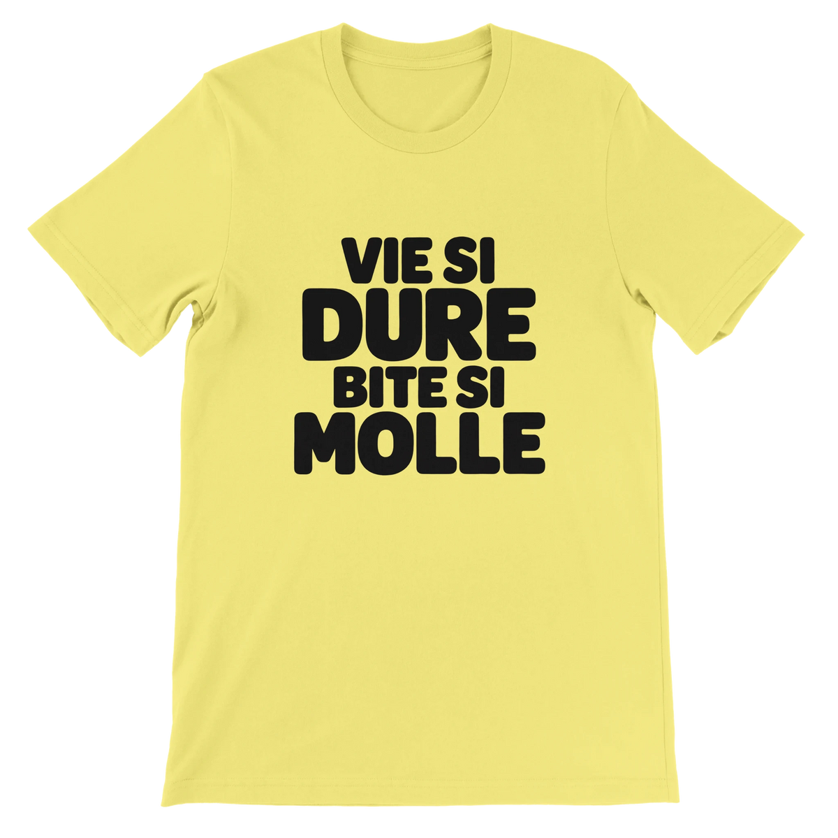 T-shirt « Vie si dure, bite si molle » jaune, devant