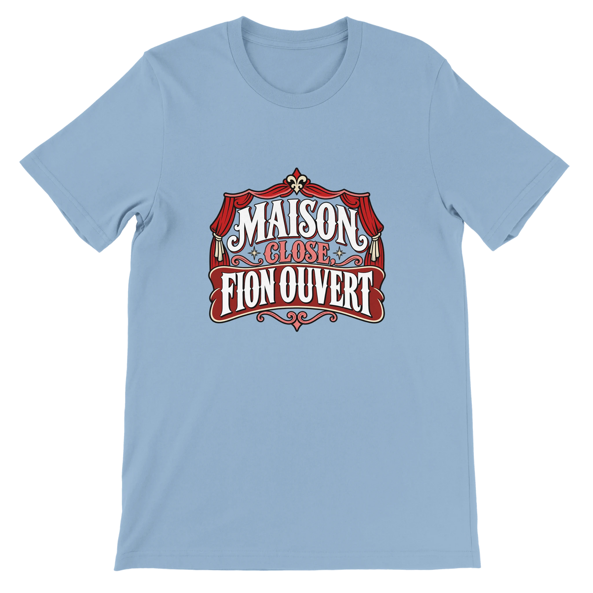 T-shirt « Maison close, fion ouvert » bleu ciel, devant
