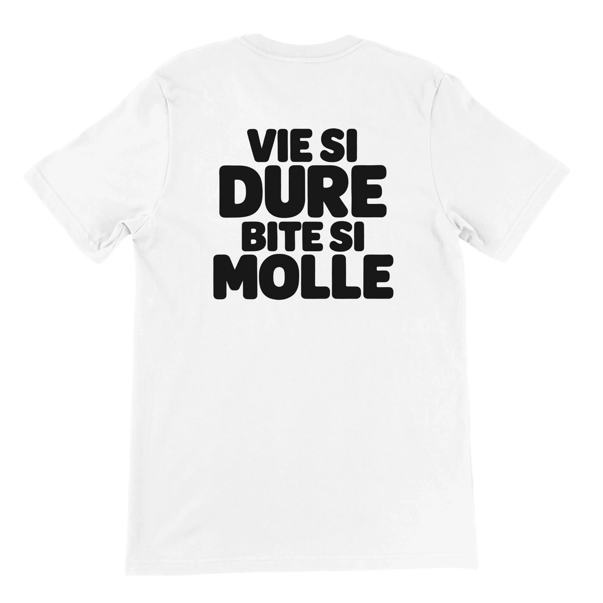 T-shirt « Vie si dure, bite si molle » blanc, dos