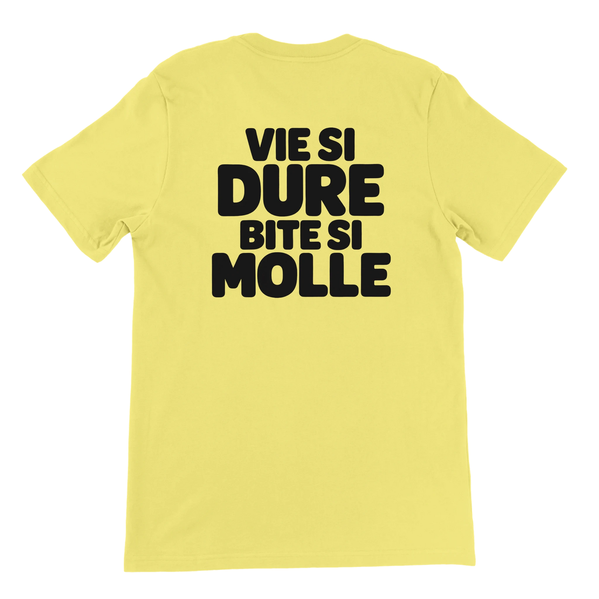 T-shirt « Vie si dure, bite si molle » jaune, dos