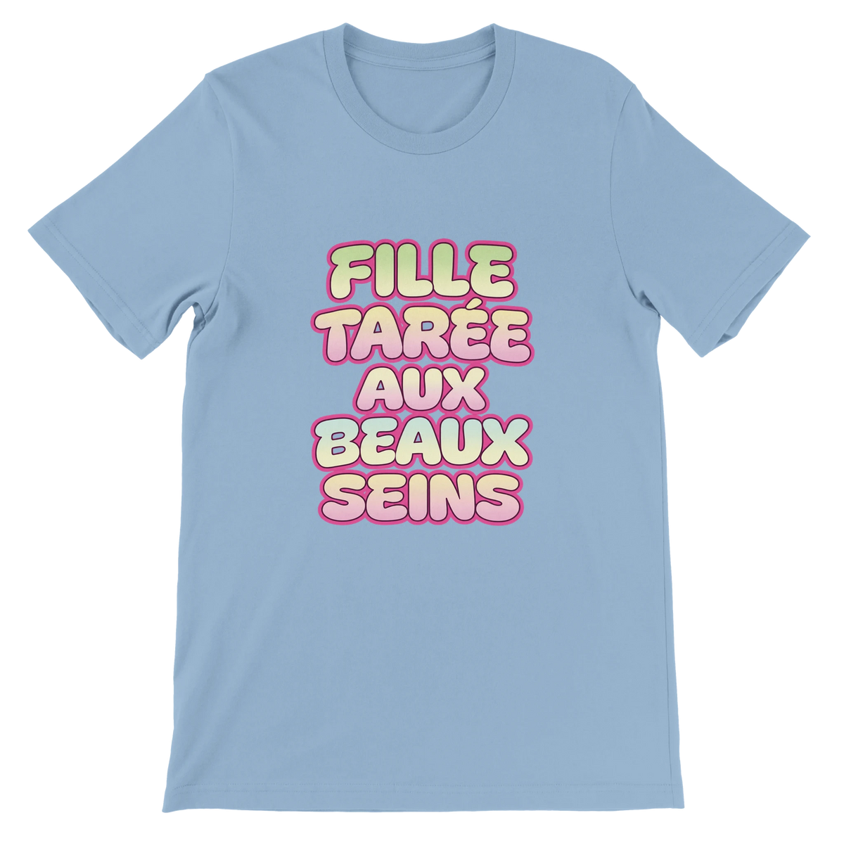 T-shirt « Fille tarée aux beaux seins » bleu ciel, devant