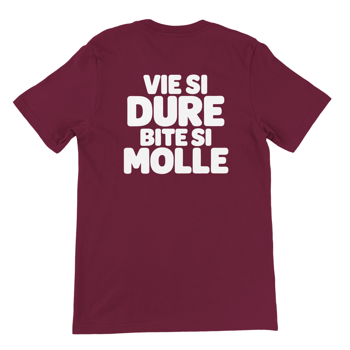 T-shirt « Vie si dure, bite si molle » bordeaux, dos