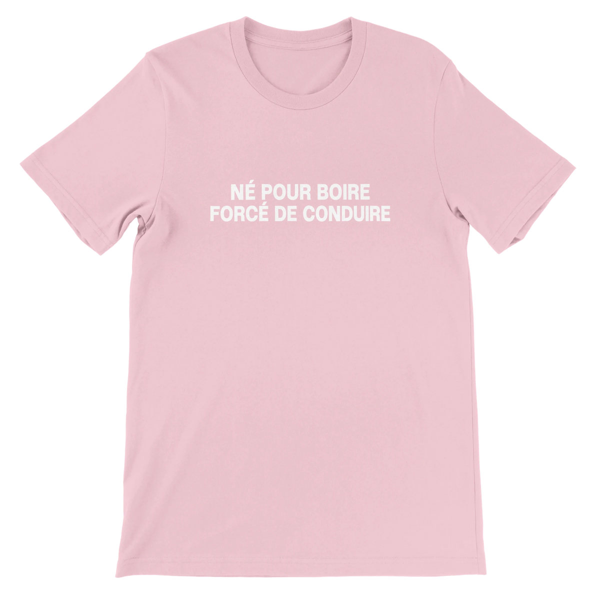 T-shirt « Né pour boire, forcé de conduire » rose, devant