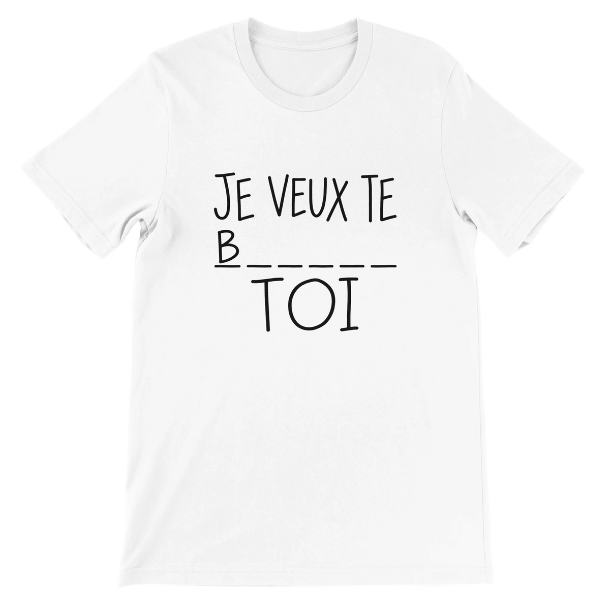 T-shirt « Je veux te b… toi » blanc, devant