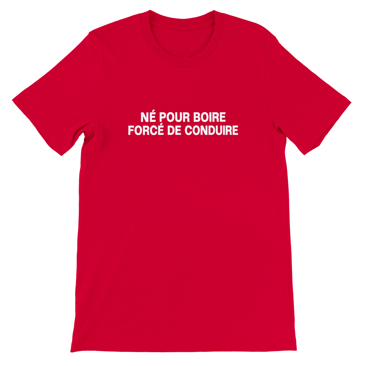 T-shirt « Né pour boire, forcé de conduire » rouge, devant