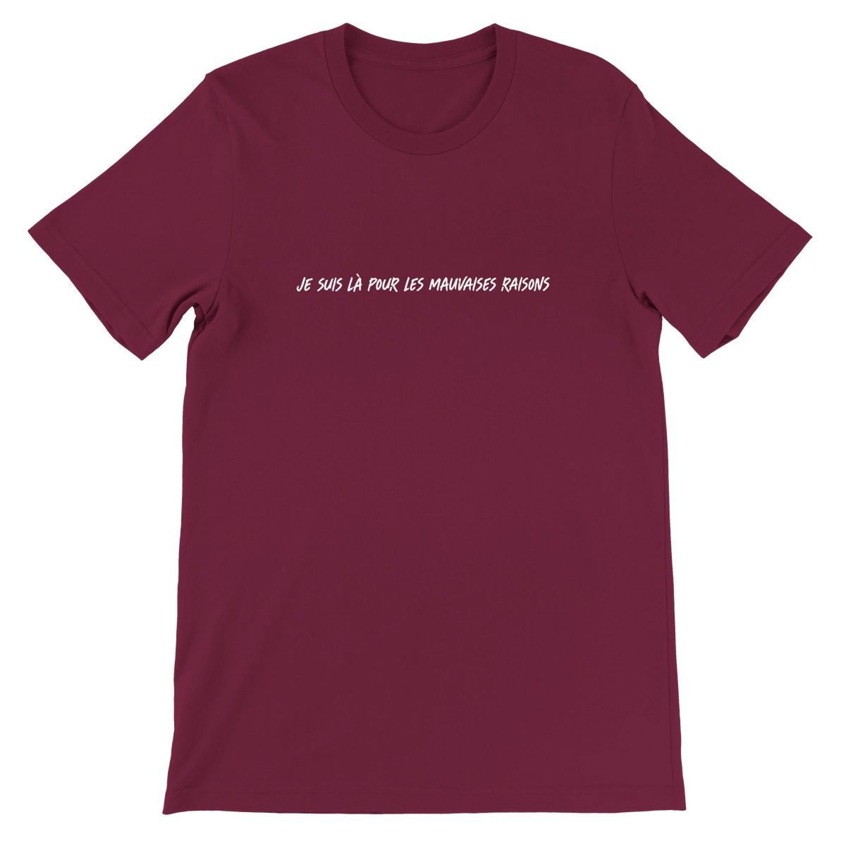 T-shirt « Je suis là pour les mauvaises raisons » bordeaux, devant