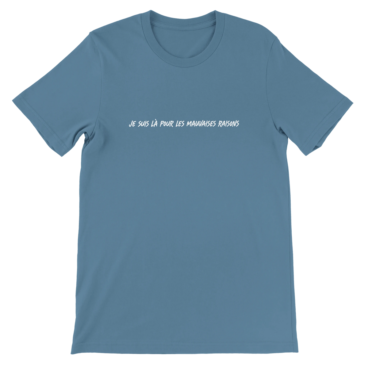 T-shirt « Je suis là pour les mauvaises raisons » bleu acier, devant