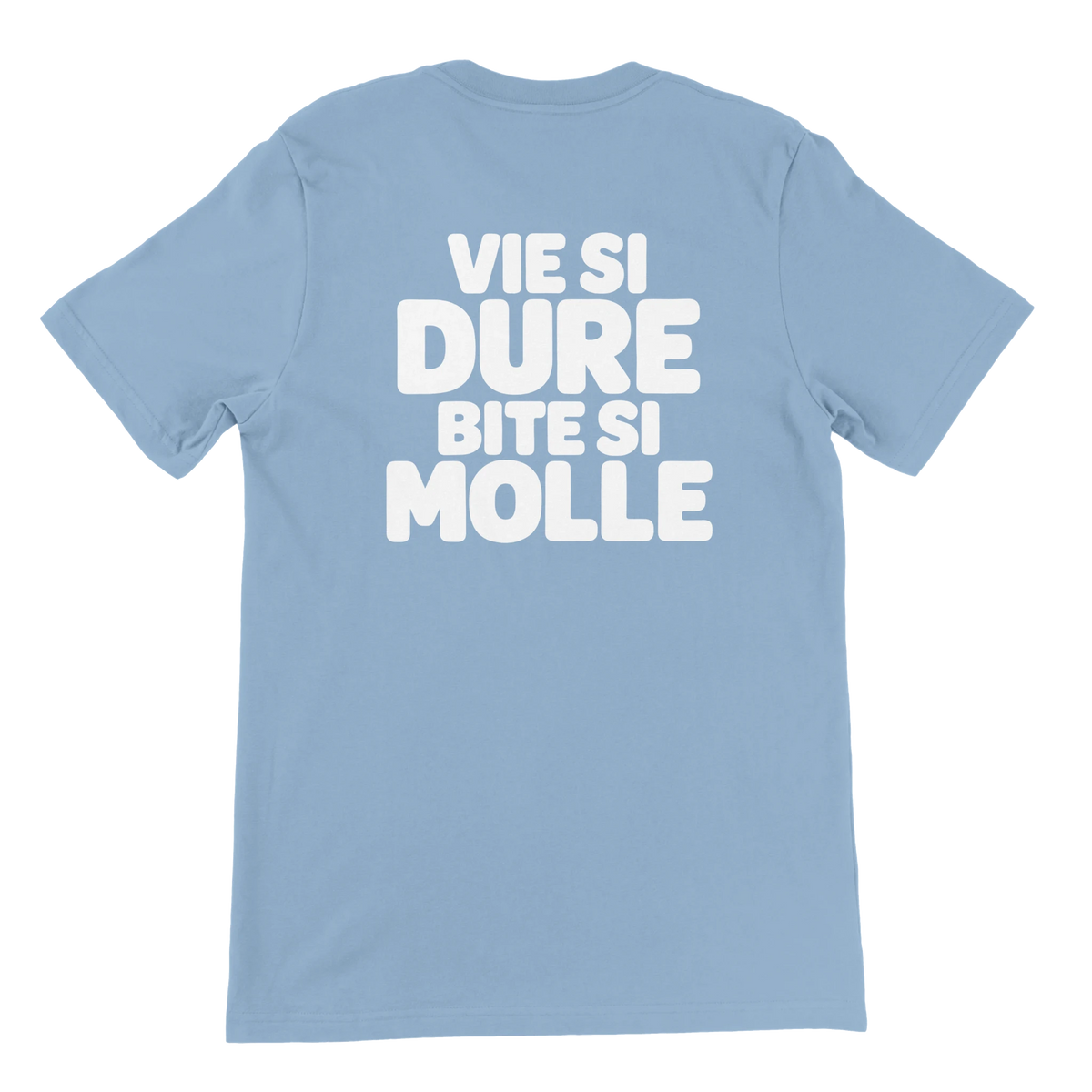 T-shirt « Vie si dure, bite si molle » bleu ciel, dos