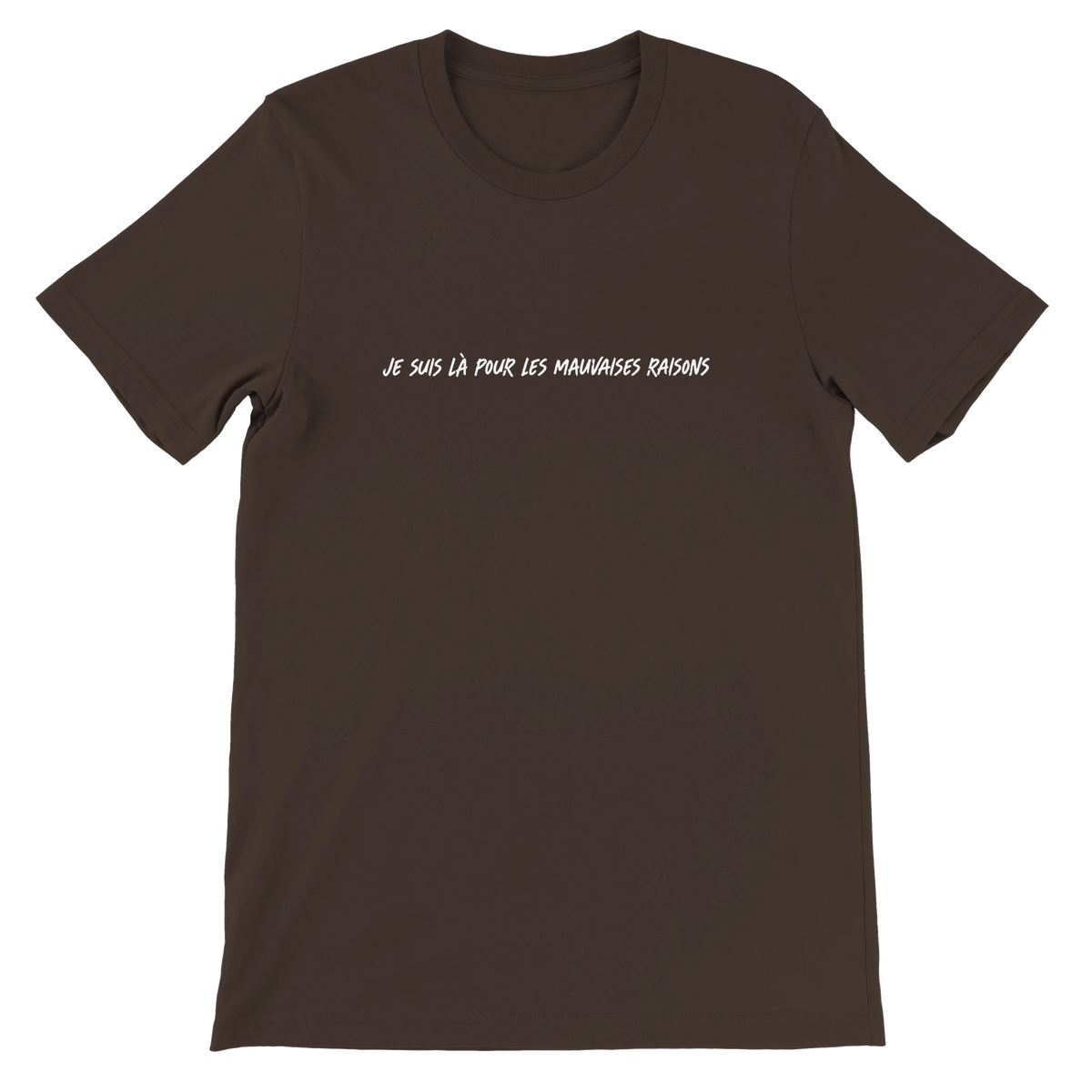 T-shirt « Je suis là pour les mauvaises raisons » marron, devant