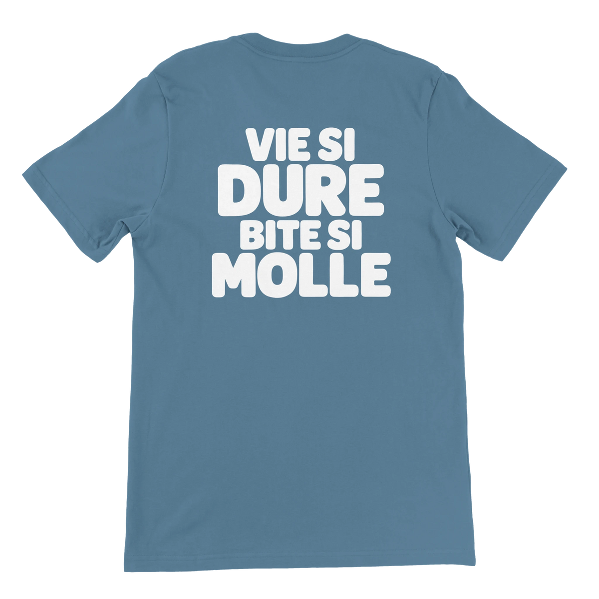 T-shirt « Vie si dure, bite si molle » bleu acier, dos