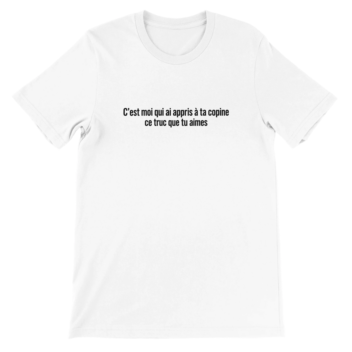 T-shirt « C’est moi qui ai appris à ta copine » blanc, devant
