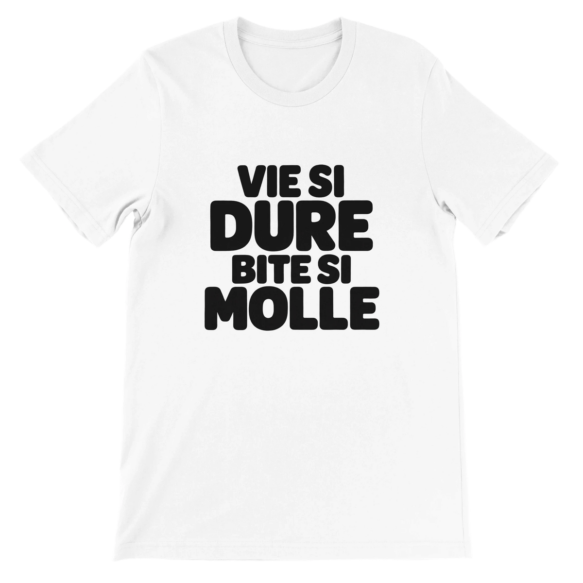 T-shirt « Vie si dure, bite si molle » blanc, devant