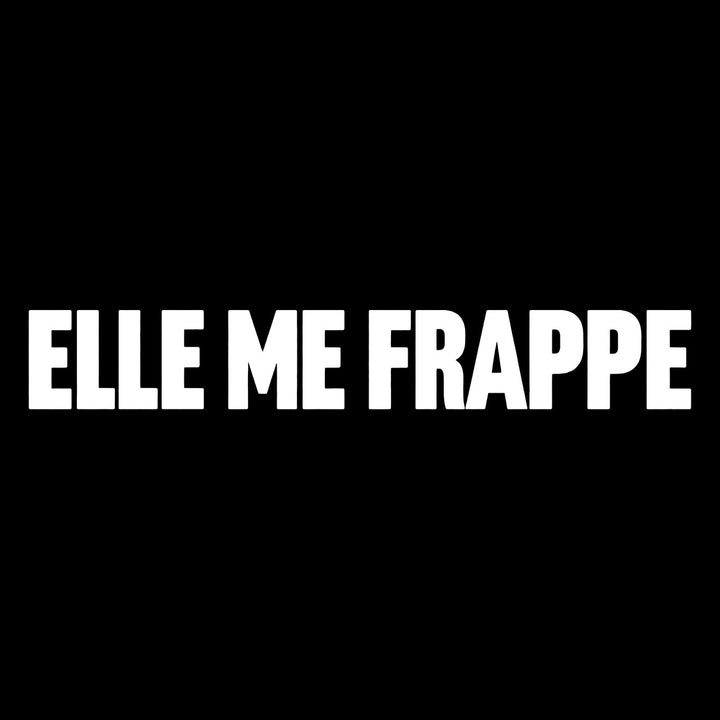 Elle me frappe