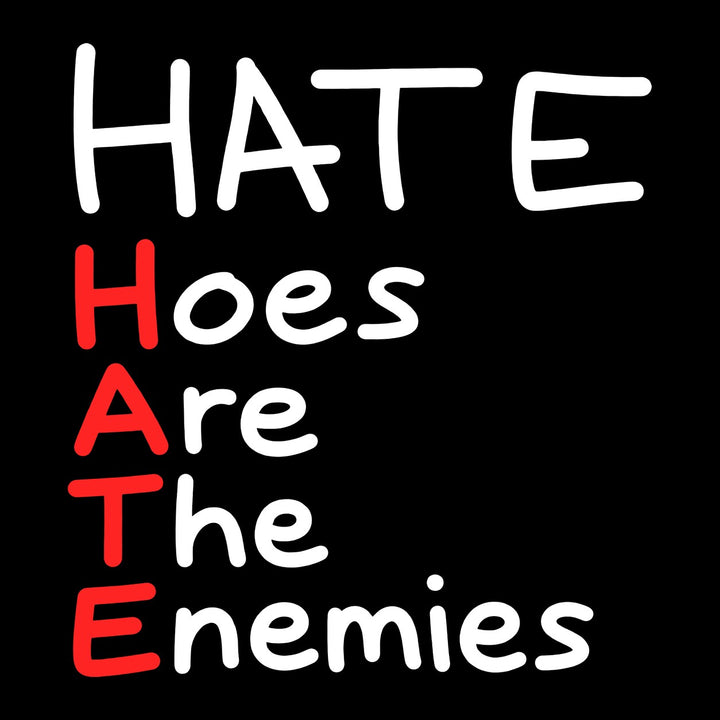 HATE (Hoes Are The Enemies)