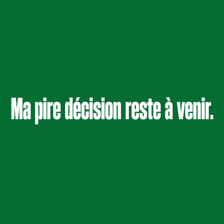 Ma pire décision reste à venir