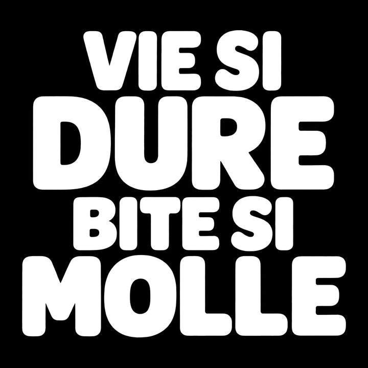 Vie si dure, bite si molle
